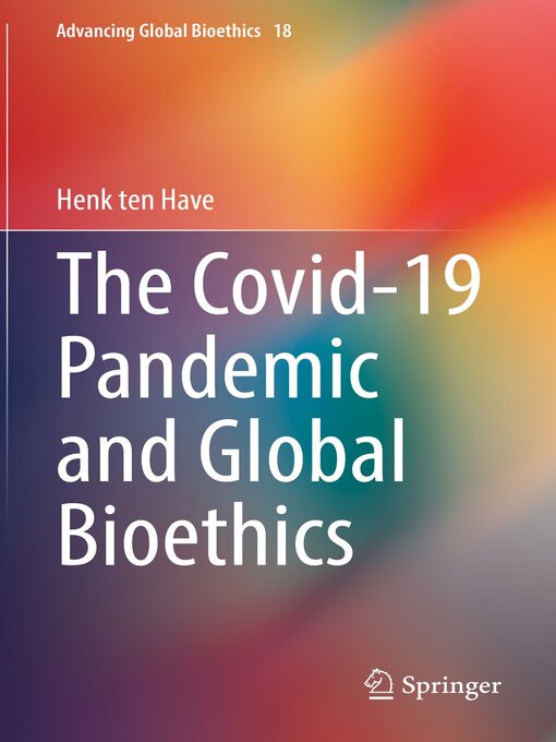 Title details for The Covid-19 Pandemic and Global Bioethics by Henk ten Have - Available
